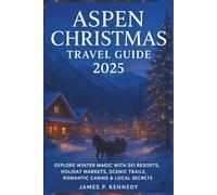 Aspen Christmas Travel Guide 2025: Explore Winter Magic with Ski Resorts, Holiday Markets, Scenic Trails, Romantic Cabins & Local Secrets
