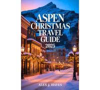 ASPEN Christmas Travel Guide 2025: Your Guide to Holiday Magic & Merriment