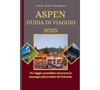 ASPEN GUIDA DI VIAGGIO 2025: Un viaggio mozzafiato attraverso le montagne più iconiche del Colorado.