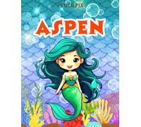 Aspen: Personalized Coloring Book For Aspen: Theme: Mermaid | Perfect Birthday Gift For Aspen | Ages: 4-8