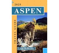 ASPEN TRAVEL GUIDE: Everything You Need to Know Before You Go