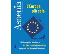Aspenia (2024). Vol. 3: L' Europa più sola