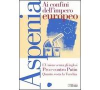 Aspenia. Vol. 28: Ai confini dell'impero europeo.