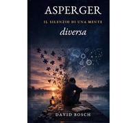 ASPERGER: IL SILENZIO DI UNA MENTE DIVERSA