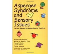 Asperger Syndrome and Sensory Issues: Practical Solutions for Making Sense of the World