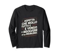 Aspetta Che Mollo Tutto e Vengo a Risolvere il Tuo Problema Maglia a Manica