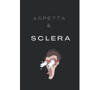 Aspetta e Sclera - Mini Quaderno Tascabile a Righe con frase divertente: Taccuino a righe senza margine - A6 - Minuscolo Da borsetta - 100 pagine