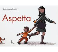 Aspetta. Ediz. illustrata