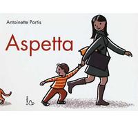 Aspetta. Ediz. illustrata