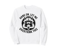 Aspetta, lasciami Pensare Troppo a Questo, Amante dei procioni Felpa