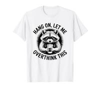 Aspetta, lasciami Pensare Troppo a Questo, Amante dei procioni Maglietta