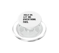 Aspetta Lasciami pensare troppo a questo divertente scherzo sarcastico e divertente PopSockets PopGrip per MagSafe