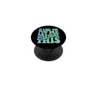 Aspetta, lasciami pensare troppo a questo PopSockets PopGrip Adesivo