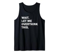 Aspetta Lasciami Pensare Troppo Questo Divertente Sarcastico dicendo Canotta