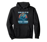 Aspetta Let Me Over Think Dinosaur Pilot Design Felpa con Cappuccio