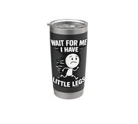 Aspetta me, I Have Little Legs Sarcastici Scherzi Divertenti Meme Bicchiere termico in acciaio inox doppia parete