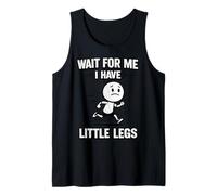 Aspetta Me, I Have Little Legs Sarcastici Scherzi Divertenti Meme Canotta