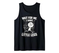 Aspetta Me, I Have Little Legs Sarcastici Scherzi Divertenti Meme Canotta