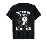 Aspetta Me, I Have Little Legs Sarcastici Scherzi Divertenti Meme Maglietta