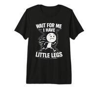 Aspetta Me, I Have Little Legs Sarcastici Scherzi Divertenti Meme Maglietta Premium