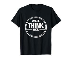 Aspetta Pensa atto Deliberato Decision Making Mindset Design Maglietta