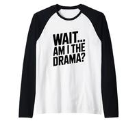 Aspetta... Sono io Il Dramma? Maglia con Maniche Raglan