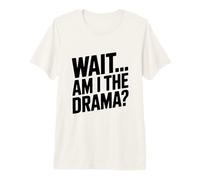 Aspetta... Sono io Il Dramma? Maglietta Premium