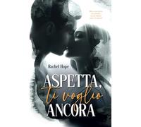 Aspetta, ti voglio ancora