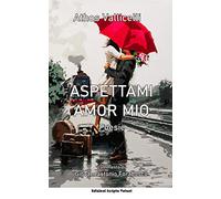Aspettami amor mio: Poesie