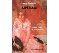 Aspettami. Corse e amori di inizio secolo