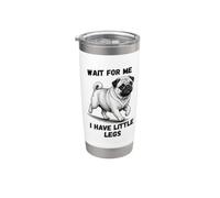 Aspettami I Have Little Legs Funny Pug Bicchiere termico in acciaio inox doppia parete