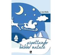 Aspettando Babbo Natale. Ediz. a colori