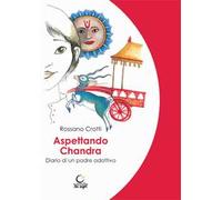 Aspettando Chandra. Diario di un padre adottivo