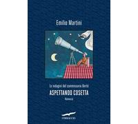 Aspettando Cosetta. Le indagini del commissario Bertè