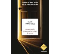 ASPETTANDO DI ESSERE ARRESTATI LA NOTTE - IZGIL TAHIR HAMUT - MONDADORI