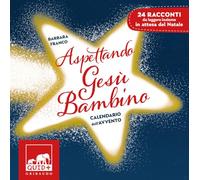 Aspettando Gesù Bambino. Calendario dell'Avvento. Ediz. a colori