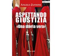Aspettando Giustizia (nuova edizione) di Angelo Jannone, 2017, Youcanprint