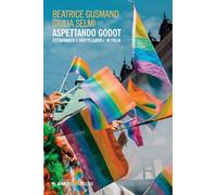 Aspettando Godot. Cittadinanza e diritti LGBTQ+ in Italia