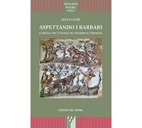 Aspettando i barbari. La Sicilia nel V secolo tra Genserico e Odoacre