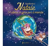Aspettando il Natale. 24 storie in giro per il mondo. Ediz. a colori