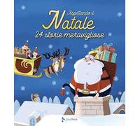 Aspettando il Natale. 24 storie meravigliose. Ediz. a colori