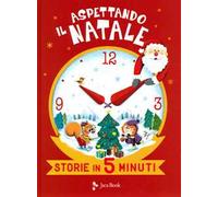 Aspettando il Natale. Storie in 5 minuti. Ediz. a colori