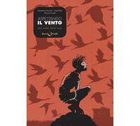 Aspettando il vento. Una fiaba verso sud