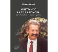 Aspettando la Bella Signora. Storia di un orfano, un soldato, un giudice
