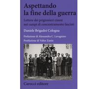 Aspettando la fine della guerra. Lettere dei prigionieri cinesi nei campi ...