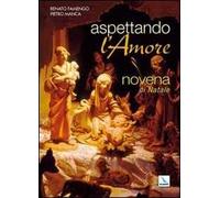 Aspettando l'amore. Novena di Natale per giovani... e per le loro comunità