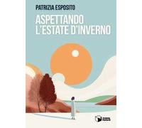 Aspettando l'estate d'inverno - Esposito Patrizia
