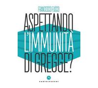 Aspettando l'immunità di gregge? Modelli scientifici a confronto nella lotta contro la pandemia