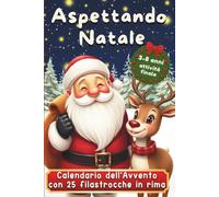 Aspettando Natale: 25 Filastrocche in Rima per Bambini Per Rendere Magici i Giorni dell’Avvento e Vivere Momenti Speciali in Famiglia
