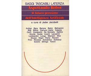 Aspettando robot. Il futuro prossimo dell'intelligenza artificiale